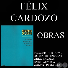 FÉLIX CARDOZO, OBRAS (GENTE DE ARTE, 2011)